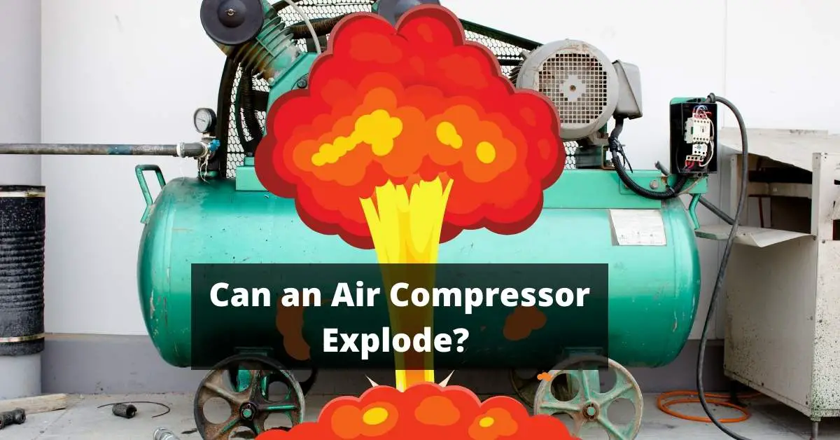 Can an Air Compressor Explode? Read this before Starting your Air Compressor - How to Make your Air Compressor Safe?