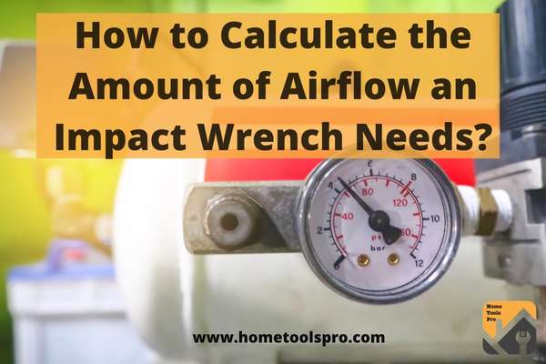 How to Calculate the Amount of Airflow an Impact Wrench Needs