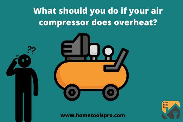 What should you do if your air compressor does overheat