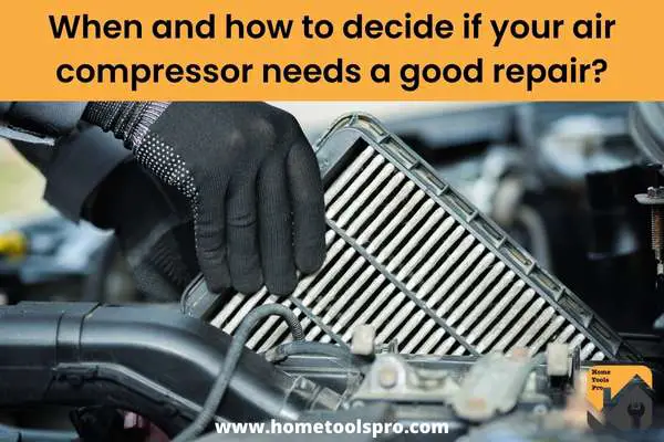 When and how to decide if your air compressor needs a good repair?