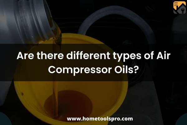 Are there different types of Air Compressor Oils?