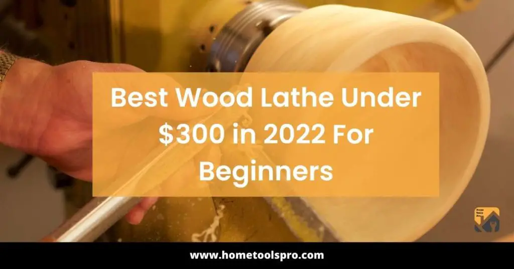 Best Wood Lathe Under $300 in [year] For Beginners