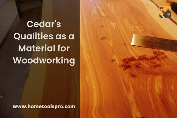 Cedar's Qualities as a Material for Woodworking