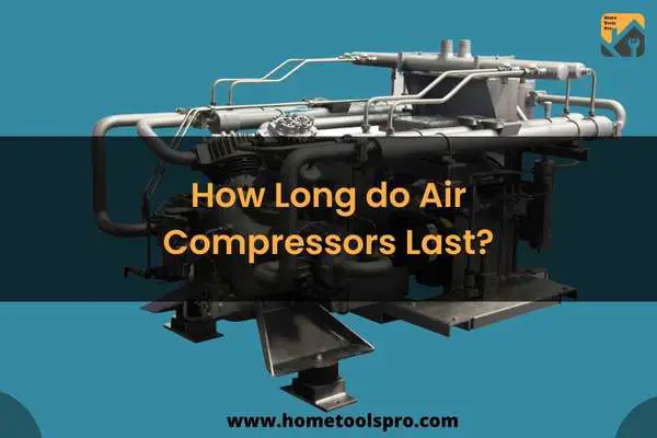 How Long do Air Compressors Last?