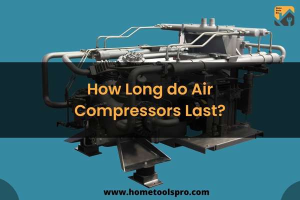 How Long do Air Compressors Last?