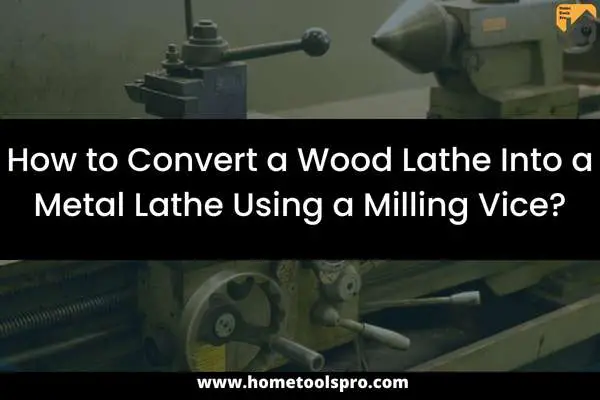 How to Convert a Wood Lathe Into a Metal Lathe Using a Milling Vice?