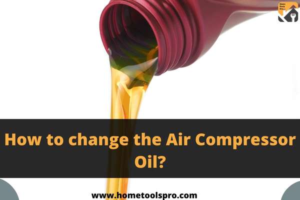 How to change the Air Compressor Oil?