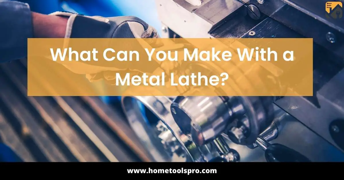 What Can You Make With a Metal Lathe?