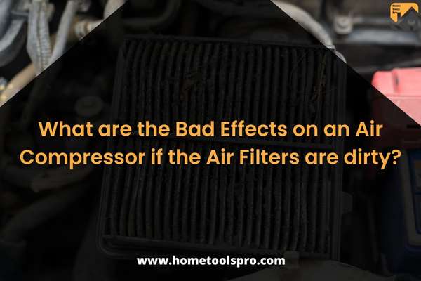 What are the Bad Effects on an Air Compressor if the Air Filters are dirty?