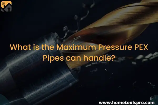 What is the Maximum Pressure PEX Pipes can handle?