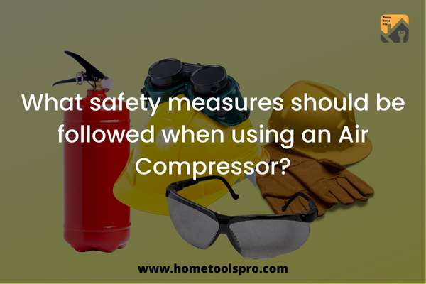 What safety measures should be followed when using an Air Compressor?