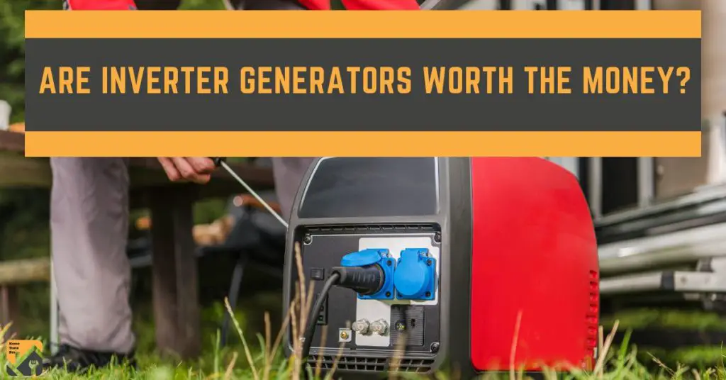 Are Inverter Generators Worth The Money?