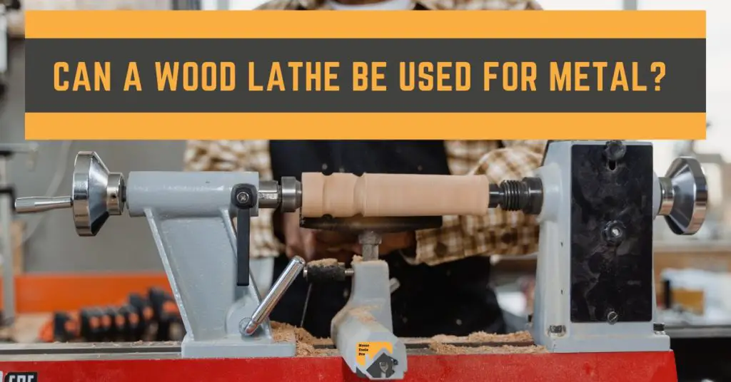 Can a Wood Lathe be Used For Metal